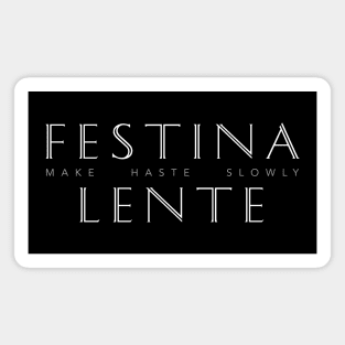 Latin Inspirational Quote: Festina Lente (Make Haste Slowly) Magnet